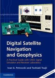 Digital Satellite Navigation and Geophysics: A Practical Guide with GNSS Signal Simulator and Receiver Laboratory