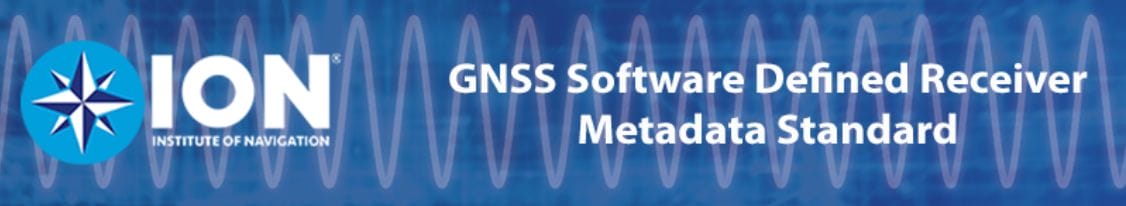 ION’s GNSS SDR Metadata Standard Working Group Seeking Final Public Comment
