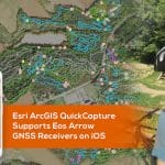 Esri ArcGIS QuickCapture Supports Eos Arrow GNSS on iOS, Android, Windows
